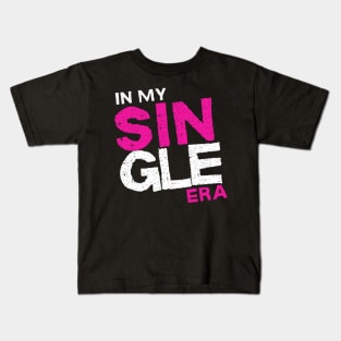 In my Single era Singlehood Single Life Kids T-Shirt
